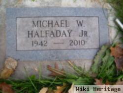 Michael W "taz" Halfaday