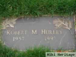 Robert M Hurley