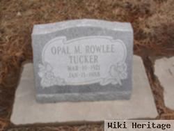Opal M Rowlee Tucker