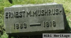 Ernest M Mushrush