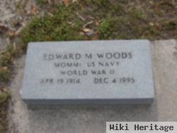 Edward M Woods