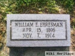 William E Ehresman