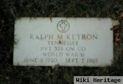 Ralph M Ketron