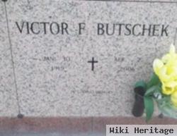 Victor F Butschek, Sr