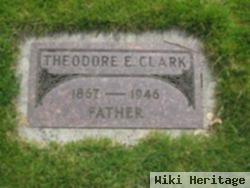 Theodore E Clark