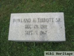 Rowland H Tibbott, Sr