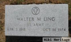 Walter M Ling