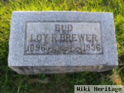 Loy "bud" R Brewer