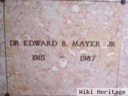 Dr Edward Roland Mayer, Jr