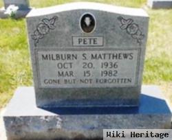 Milburn S "pete" Matthews