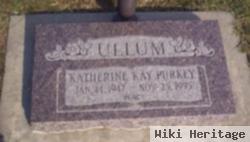 Katherine Kay Purkey Ullum