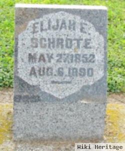 Elijah E Schrote