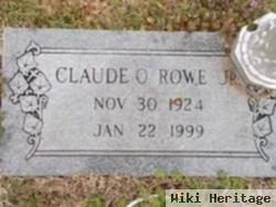 Claude O Rowe, Jr