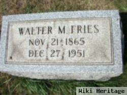 Walter M. Fries