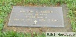 Milton E Brown