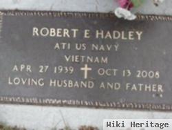 Robert E "bob" Hadley