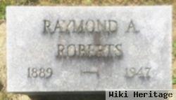 Raymond A Roberts