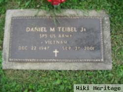 Daniel M Teibel, Jr