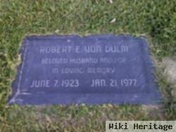 Robert E. Von Dulm