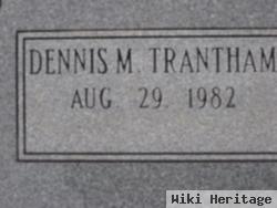 Dennis M Trantham