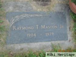 Raymond T Maston, Jr