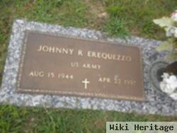 Johnny R Erequezzo