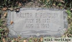 Walter E. Pendley