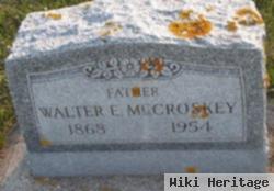 Walter E Mccroskey