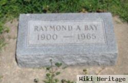 Raymond A. Bay