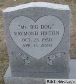 Raymond "mr. Big Dog" Hilton