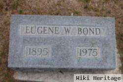 Eugene W Bond