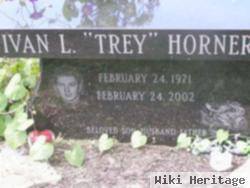 Ivan L "trey" Horner