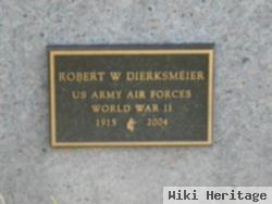 Robert W Dierksmeier, I