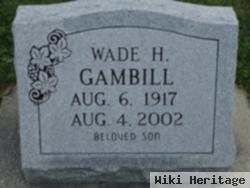 Wade H Gambill