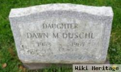 Dawn M Duschl