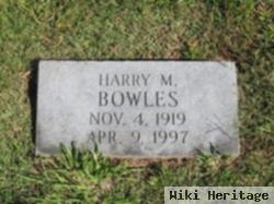 Harry M Bowles