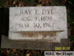 Ray E. Dye