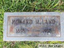 Howard M Land