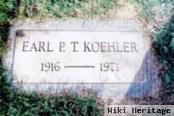 Earl P T Koehler