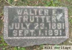 Walter E Trutter