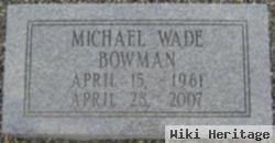 Michael Wade Bowman