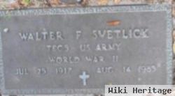 Walter F Svetlick