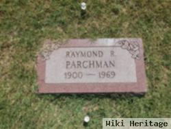 Raymond R Parchman