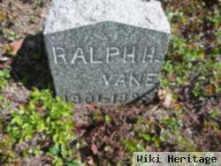 Ralph H Vane