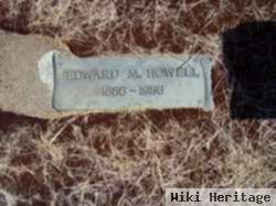 Edward M Howell