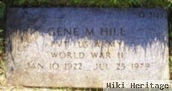 Gene M Hill