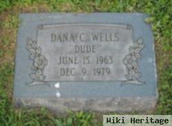 Dana C. "dude" Wells
