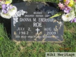 Danna M Eberhard Roe