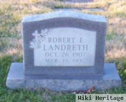 Robert E. Landreth