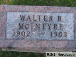 Walter R Mcintyre